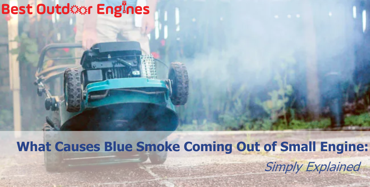 What Causes Blue Smoke Coming Out of My Small Engine: Simply Explained What Causes Blue Smoke Coming Out of My Small Engine: Simply Explained